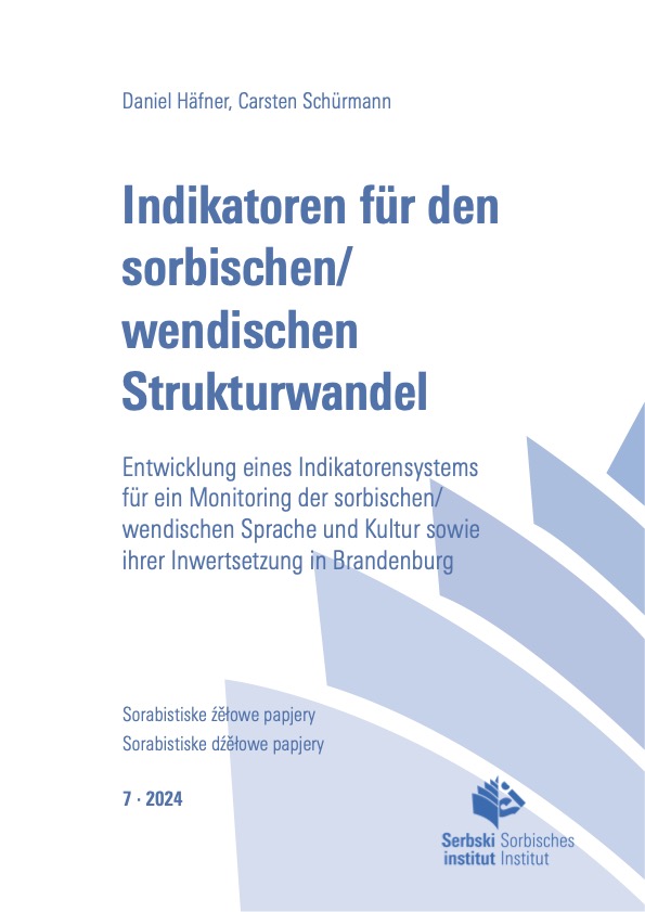 Cover von  Indikatoren für den sorbischen/wendischen Strukturwandel Entwicklung eines Indikatorensystems für ein Monitoring der sorbischen/wendischen Sprache und Kultur sowie ihrer Inwertsetzung in Brandenburg